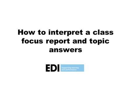 How to interpret a class focus report and topic answers.