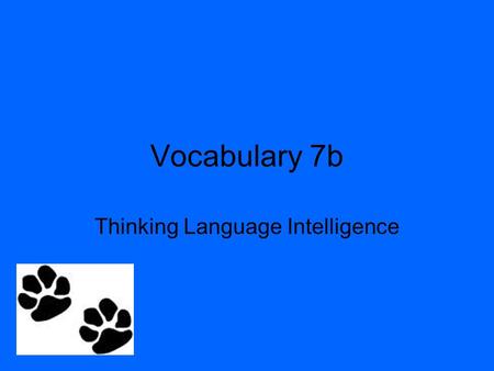 Vocabulary 7b Thinking Language Intelligence. a methodical, logical rule or procedure that guarantees solving a particular problem. Contrasts with the.