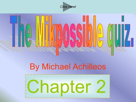 By Michael Achilleos Chapter 2 Click here!. Coming soon!