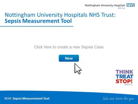 NUH: Sepsis Measurement Tool Nottingham University Hospitals NHS Trust: Sepsis Measurement Tool.