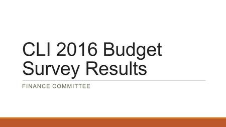 CLI 2016 Budget Survey Results FINANCE COMMITTEE.