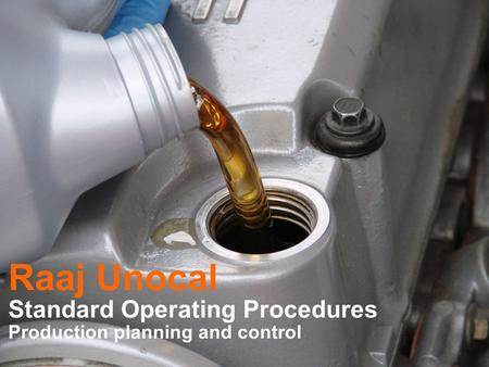 Raaj Unocal Standard Operating Procedures Production planning and control.