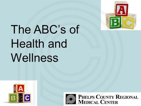 The ABC’s of Health and Wellness. The Missouri Health Insurance Marketplace Presented by: Steve Pantaleo, RN CAC Phelps County Regional Medical Center.