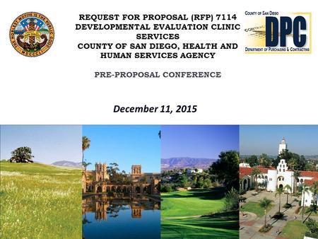 December 11, 2015 REQUEST FOR PROPOSAL (RFP) 7114 DEVELOPMENTAL EVALUATION CLINIC SERVICES COUNTY OF SAN DIEGO, HEALTH AND HUMAN SERVICES AGENCY PRE-PROPOSAL.