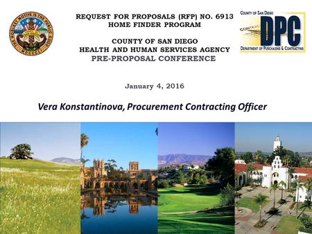 Vera Konstantinova, Procurement Contracting Officer REQUEST FOR PROPOSALS (RFP) NO. 6913 HOME FINDER PROGRAM COUNTY OF SAN DIEGO HEALTH AND HUMAN SERVICES.