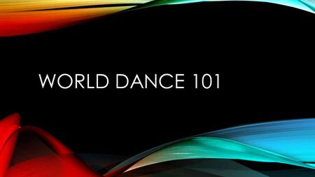 WORLD DANCE 101. AFRICAN DANCE - ORIGIN African dance is polycentric, which sets it apart from most other dance traditions in the world. As explained.