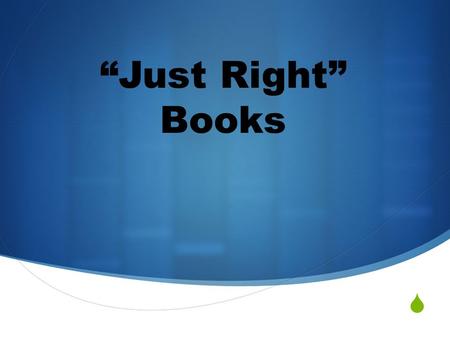  “Just Right” Books. Required  Must read for at least 30 minutes each night  Must complete text connections text connections: text to text, text to.