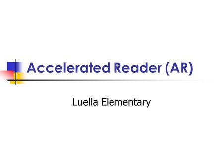 Accelerated Reader (AR) Luella Elementary. What is Accelerated Reader? A computer program that helps teachers monitor children’s independent reading practice.