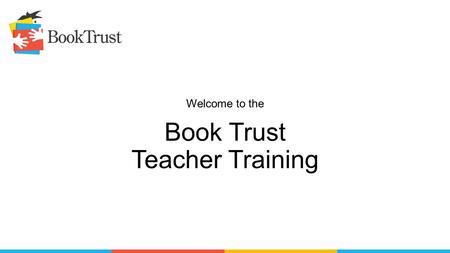 Welcome to the Book Trust Teacher Training. Congratulations! You are a Book Trust Teacher. This means that each of your students will have the opportunity.