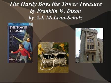 The Hardy Boys the Tower Treasure by Franklin W. Dixon by A.J. McLean-Scholz.