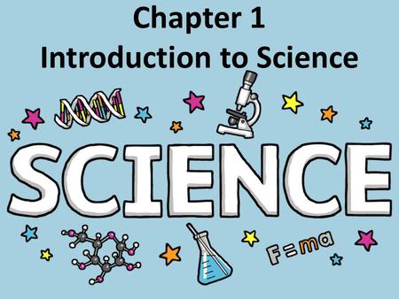 Chapter 1 Introduction to Science. DQ#1 - What is the job of all scientists? To improve our lives and the environment.