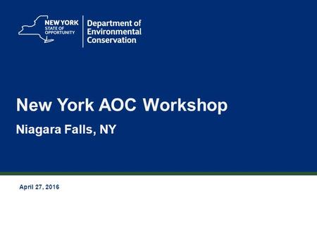 1 New York AOC Workshop Niagara Falls, NY April 27, 2016.