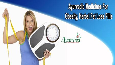 Ayurvedic Medicines For Obesity Difficulty in losing weight is one of the biggest problems faced by many men and women from around the world in the present.