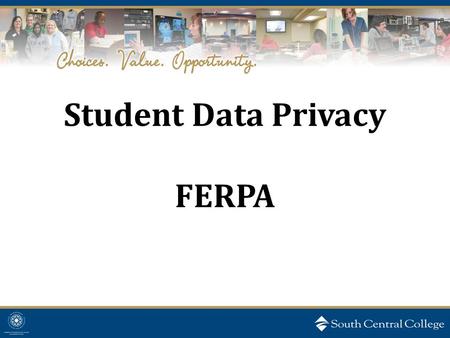 Student Data Privacy FERPA. What governs Student Data Privacy at SCC? FERPA- Family Educational Rights and Privacy Act of 1974 (aka the Buckley Amendment)