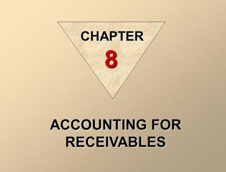 ACCOUNTING FOR RECEIVABLES CHAPTER 8 Agenda Learning goals Vocabulary Types of accounts receivable Accounts receivable Valuing accounts receivable Recognize.