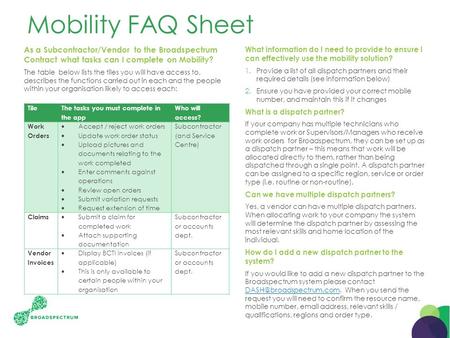 Mobility FAQ Sheet As a Subcontractor/Vendor to the Broadspectrum Contract what tasks can I complete on Mobility? The table below lists the tiles you will.