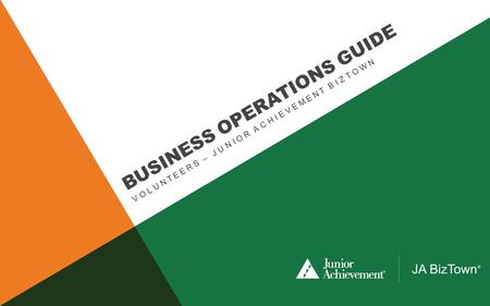 BUSINESS OPERATIONS GUIDE VOLUNTEERS – JUNIOR ACHIEVEMENT BIZTOWN.