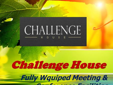 Challenge House Fully Wquiped Meeting & Conference Facilities.