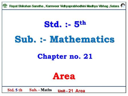 Sub. :- Mathematics Area Std. :- 5 th Chapter no. 21.