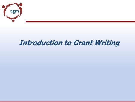 Introduction to Grant Writing. What do funders look for? Validation of your nonprofit status Did you follow instructions? Is there common ground between.