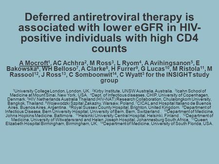 Deferred antiretroviral therapy is associated with lower eGFR in HIV- positive individuals with high CD4 counts A Mocroft 1, AC Achhra 2, M Ross 3, L Ryom.