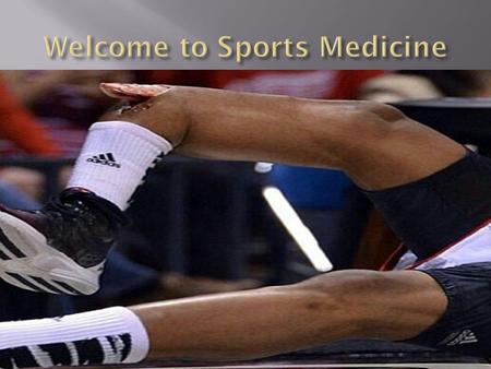 Sports Medicine 1  Define Athletic Training and its subcomponents  Describe the roles of the certified athletic trainer  Illustrate the roles of other.