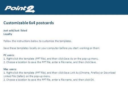 Customizable 6x4 postcards Just sold/Just listed Loyalty Follow the instructions below to customize the templates. Save these templates locally on your.