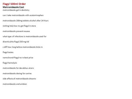 Flagyl 500ml Order Metronidazole Cost metronidazole gel in dentistry can i take metronidazole with acetaminophen metronidazole 200mg tablets alcohol after.