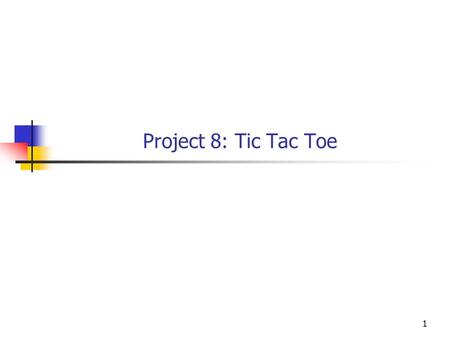 1 Project 8: Tic Tac Toe. 2 Assignment Write an HTML and JavaScript page that pemits users to play Tic Tac Toe. Both players use a single browser. Alternating.