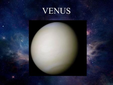 VENUS. Welcome to Venus! ● Welcome to Venus! It is a rocky planet.