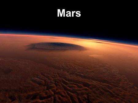 Mars. Basic Facts ● Named after Mars, the war god in Roman mythology ● It is the second smallest planet in the Solar System and the forth from the Sun.