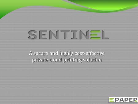 A secure and highly cost-effective private cloud printing solution.