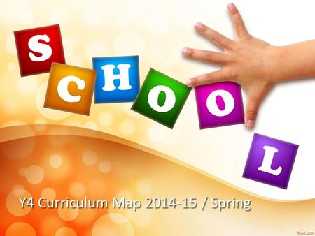 Y4 Curriculum Map 2014-15 / Spring. Visits/Visitors/EventsVisits/Visitors/EventsMusicMathematicsReading Writing Grammar History Speaking & Listening Design.