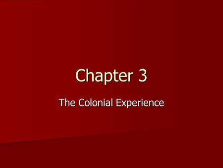 Chapter 3 The Colonial Experience. Page 65 first three paragraphs Page 65 first three paragraphs.