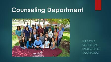 Counseling Department SURY AVILA VICTOR ELIAS SANDRA LOPEZ LYDIA RAMOS.