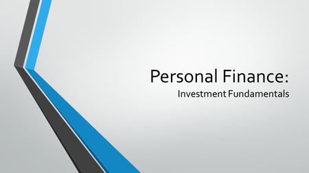 Personal Finance: Investment Fundamentals. Agenda Investment fundamentals Stocks Bonds Mutual funds.