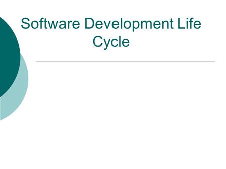 Software Development Life Cycle. The Software Life Cycle  Encompasses all activities from initial analysis until end of work  Formal process for software.