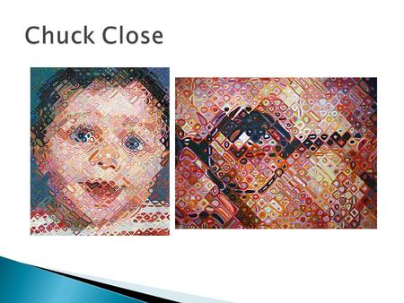  Chuck Close (born Charles Thomas Close)  July 5, 1940  American painter and photographer who achieved fame as a photorealist before a catastrophic.