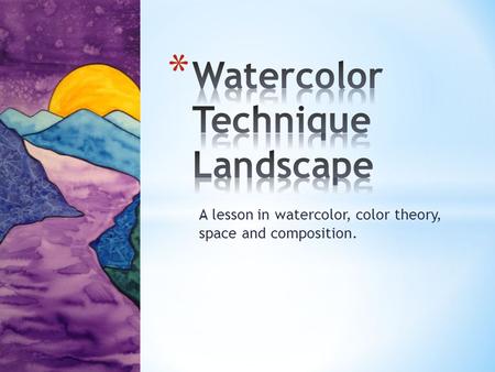 A lesson in watercolor, color theory, space and composition.