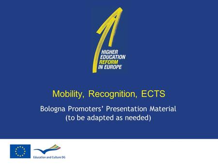 Mobility, Recognition, ECTS Bologna Promoters’ Presentation Material (to be adapted as needed)