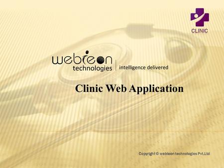 Clinic Web Application.  About Us Webieon Technologies Pvt. Ltd, a diversified technology company, is committed to providing the highest quality services.