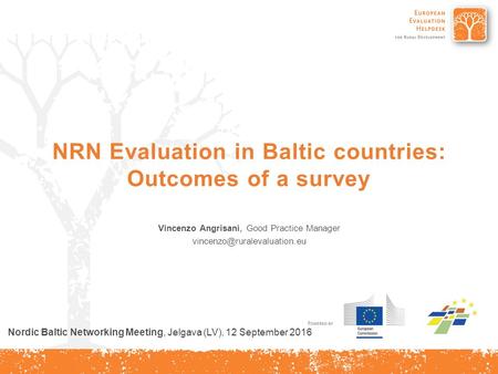 NRN Evaluation in Baltic countries: Outcomes of a survey Vincenzo Angrisani, Good Practice Manager Nordic Baltic Networking.