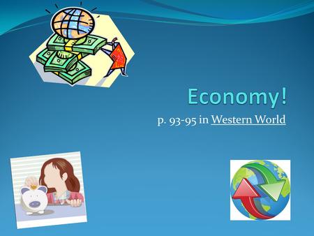 P. 93-95 in Western World. Economic Activity (What people in an area do to earn a living) Primary Industry- activities that directly involve natural resource.