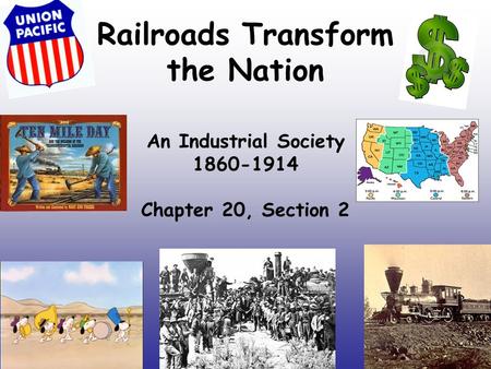 Railroads Transform the Nation An Industrial Society 1860-1914 Chapter 20, Section 2.