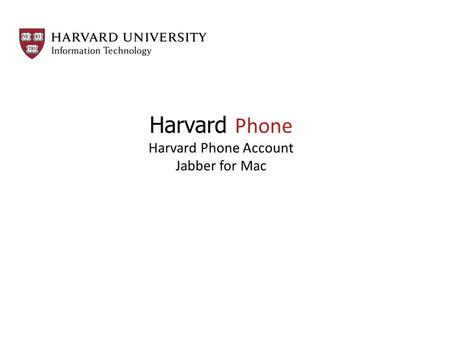 Harvard Phone Harvard Phone Account Jabber for Mac.