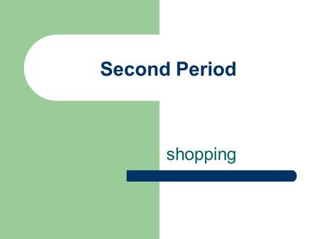 Second Period shopping. Assignment Check: advertising campaign: show the advertisement designed by your group and vote for the best one.