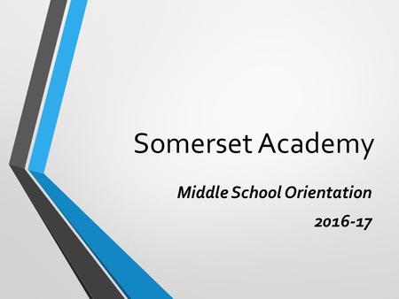 Somerset Academy Middle School Orientation 2016-17.