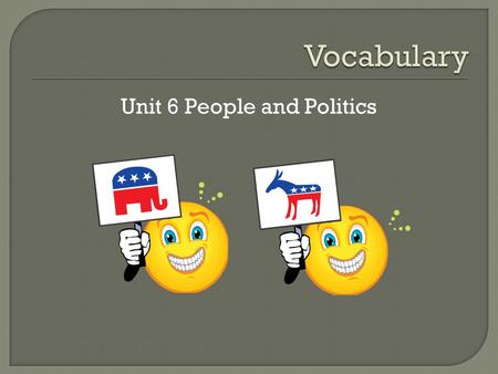 Unit 6 People and Politics.  Going through neighborhoods asking for votes or taking public opinion polls.