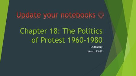 Chapter 18: The Politics of Protest 1960-1980 US History March 25-27.