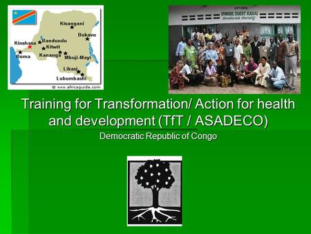 Training for Transformation/ Action for health and development (TfT / ASADECO) Democratic Republic of Congo.